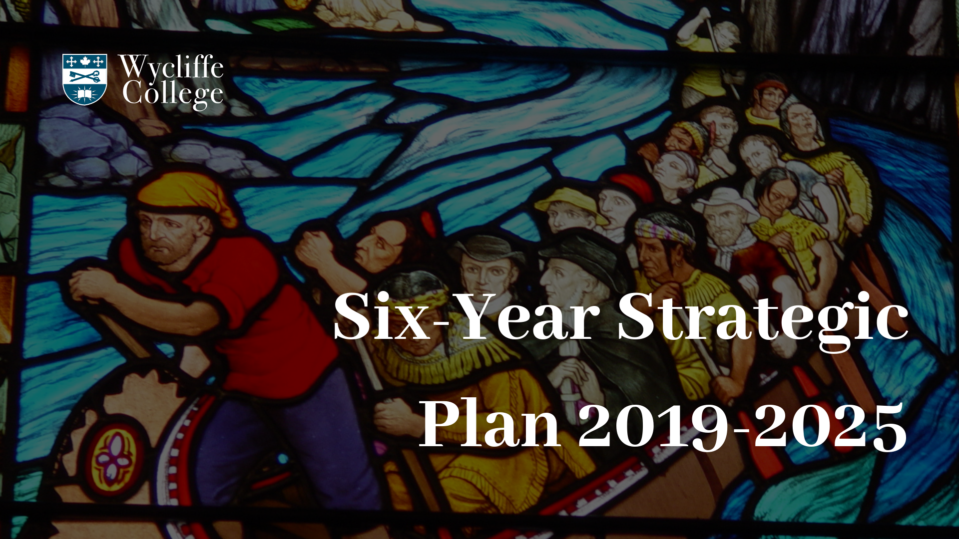 Wycliffe College Six-Year Strategic Plan 2019-2025