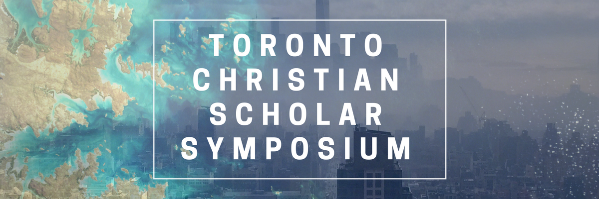 Toronto Christian Scholar Symposium